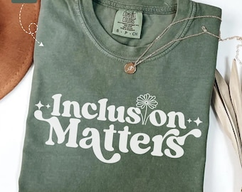 Inclusion Matters Comfort Colors Shirt: Gift for SPED and Autism Teachers