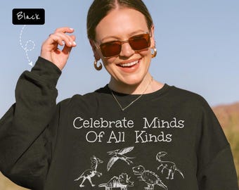 Celebrate Minds of All Kinds Sweatshirt: Gift for SPED and Autism Teachers