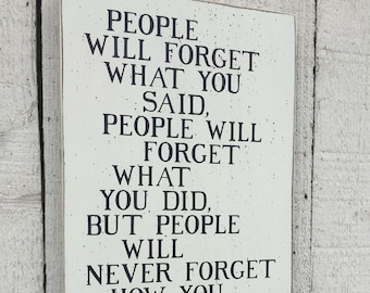 People will forget what you said, Maya Angelou quote, 11 x 24 wood sign, inspirational sign, retirement gift