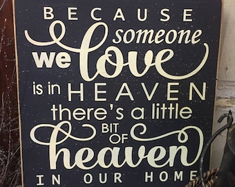 Because someone we love is in heaven, family member in heaven sign, sympathy gift, in remembrance gift, memorial  saying, 11 x 11 wood sign