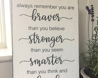 Always Remember you are Braver than you know, 11" x 18" wood sign, farmhouse decor, inspirational sign, gift for grandchild