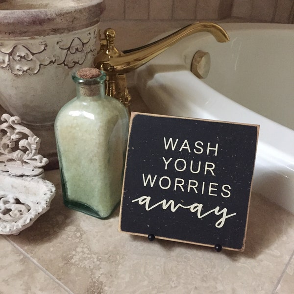 Bathroom small sign, Wash your worries away, Bathroom decor, farmhouse bathroom, bathtub decor, mini 5" sign