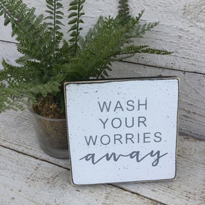 Wash Your Worries Away Sign: Farmhouse Bathroom Decor, Shelf Sitter