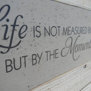 Life is not measured by the breaths we take - large 7&quot; x 36&quot; wood sign, inspirational saying