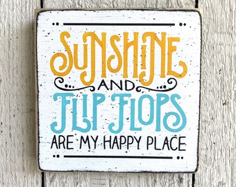 Summer decor, Sunshine and flip flops are my happy place, beach decor, lake house decor, porch sign, hand painted 11"x11" sign