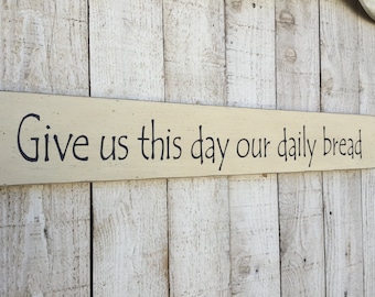 Give us this day our daily bread - long 36" wood sign