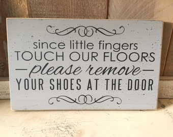 Since little fingers touch our floors please remove your shoes 7" x 12" wood sign, baby gift, front door wreath sign, front entryway sign