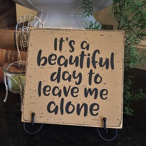 It's a beautiful day to leave me alone, funny shelf sitter wood sign, humorous mini 5" sign, desk decor, office gift, coworker gift