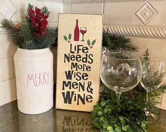 Life needs more Wise men and wine, funny Christmas sign, Christmas decoration, small 5" x 12" holiday sign