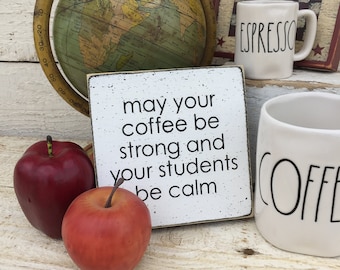 Teacher gift, teacher's desk sign, teacher's coffee sign, teacher's lounge, mini 5" sign