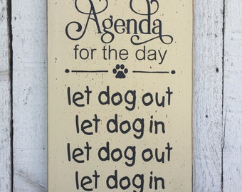 Sign for dog / dogs owner, Let dog in Let dog out, 7&quot; x 12&quot; wood sign, funny pet saying, dog lover, gift for dog owner, dog saying wood sign