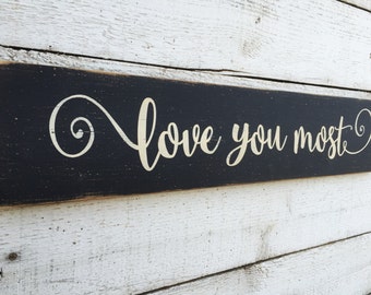 love you most - 24" long hand painted wood sign, husband wife gift, anniversary gift, bedroom wall decor, love quotes
