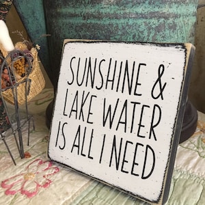 Sunshine & lake water is all I need, 11&quot; x 11&quot; wood sign, Lake House decor, rustic lake sign