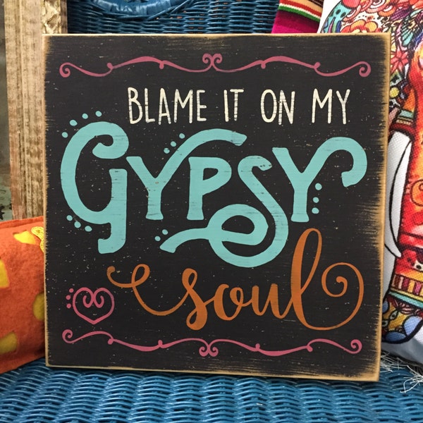 Blame it on my Gypsy Soul, BOHO decor, hand painted distressed rustic wood sign, junk gypsy decor, bohemian decor, gypsy hippie room decor