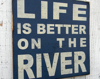 Life is better on the River: Hand Painted 11" x 11" wood sign