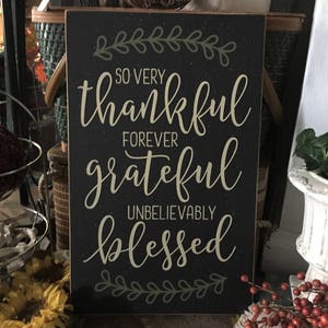 Thankful Grateful Blessed sign, so very thankful 11" x 18" hand painted sign, farmhouse decor, Christian home rustic wood sign, mantel decor