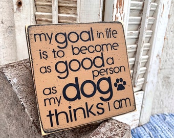 Be the person your dog thinks you are, gift for dog owner, SMALL wood 5.5" x 5.5" sign, dog gift, Father's Day gift, dog wall art