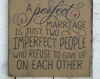 A perfect marriage/relationship is just two imperfect people who refuse to give up, 11x11 rustic wedding sign, husband wife anniversary gift