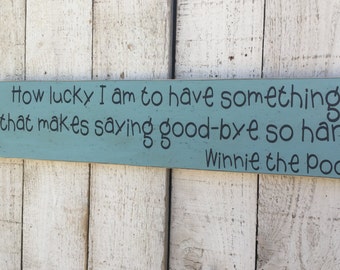 How lucky I am to have something that makes saying good-bye so hard Winnie the Pooh sign, gift for grandchild