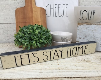 Let's Stay Home small sign, Rae Dunn inspired sign, farmhouse decor, 2" x 14" shelf sitter sign