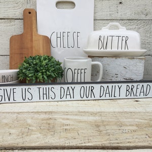 Give us this day our daily bread sign, Rae Dunn sign, kitchen decor, farmhouse decor, 2&quot; x 20&quot; shelf sitter sign