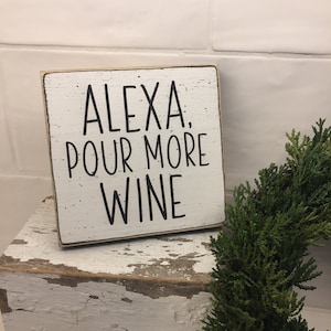 Alexa pour more wine, shelf sitter kitchen sign, kitchen decor, mini 5&quot; sign, funny kitchen sign, gift for wine lover
