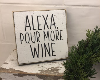 Alexa pour more wine, shelf sitter kitchen sign, kitchen decor, mini 5" sign, funny kitchen sign, gift for wine lover