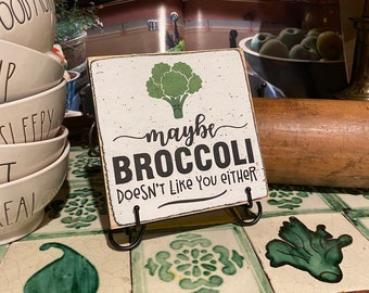 Farmhouse kitchen humor, Maybe broccoli doesn't like you either, kitchen decor, funny kitchen sign, gift for mom