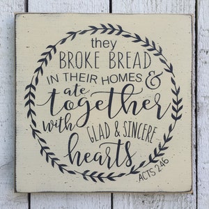 they broke bread in their homes and ate together Acts 2:46, farmhouse kitchen wall decor, gift for mom, christian sign, bible verse