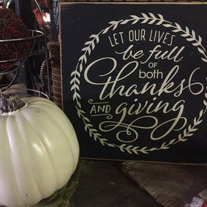 Fall decor, Thanksgiving sign, Let our lives be full of both thanks and giving 11&quot;x 11&quot; wood sign, farmhouse kitchen wall decor