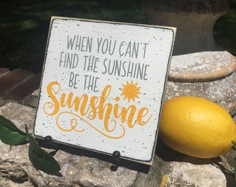 When you can&#39;t find the sunshine be the sunshine, 5.5&quot; wood sign, summer decor, small sunshine sign