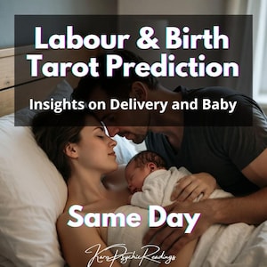 May include: An image showing a couple and a newborn baby. Text overlay states "Labour & Birth Tarot Prediction" and "Insights on Delivery and Baby." The words "Same Day" are also displayed. The image is from Kara Psychic Readings.