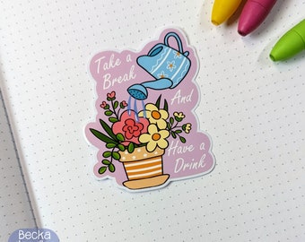 Take A Break Vinyl Sticker, Cute Motivational Watering Can, Self Care Floral Decal, Cute Flowers Sticker for Water Bottle, Planner, Laptop