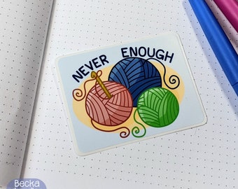 S1053 Never Enough Yarn Vinyl Sticker, Snarky Sticker, Crafty Sticker, Planner Sticker, Sticker Lovers, Vinyl Sticker, Funny Sticker