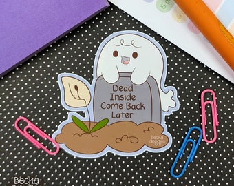 S1113 Dead Inside Ghost  Graveyard Vinyl Sticker, Spooky Cute Sticker, Planner Sticker, Sticker Lovers, Vinyl Sticker, Halloween Sticker