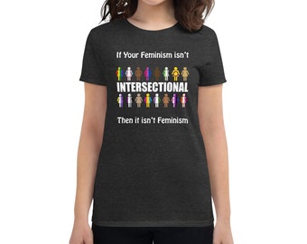 If Your Feminism Isn't Intersectional Then It Isn't Feminism Women's short sleeve t-shirt