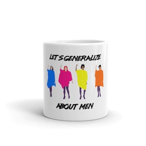 Crazy Ex Girlfriend Let's Generalize About Men Mug 11oz