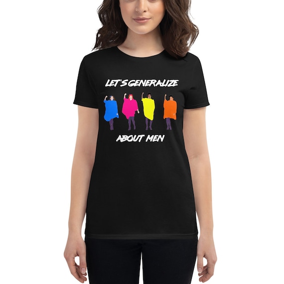 Crazy Ex Girlfriend Lets Generalize About Men T-Shirt Crazy Ex Girlfriend Lets Generalize About Men T-Shirt