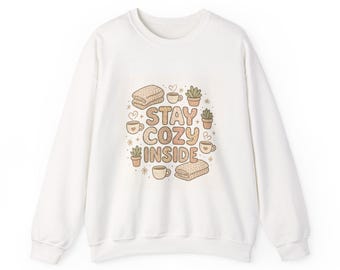 Stay Cozy Inside sweatshirt | Cozy Home Illustration, Plants & Coffee