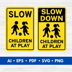May include: Two yellow rectangular signs with black text and graphics. One sign reads "SLOW CHILDREN AT PLAY" and the other reads "SLOW DOWN CHILDREN AT PLAY". Both signs feature silhouettes of children and a ball.