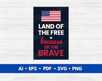 Land of the Free Because of the Brave – Patriotic Sign SVG PNG PDF, 4th of July Decor - Digital Download