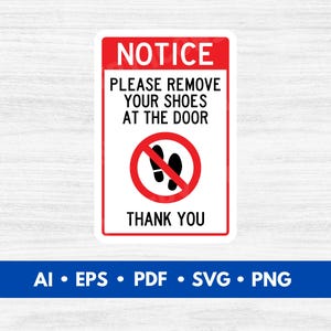 May include: A rectangular sign with a red border and white background. The sign reads "NOTICE" at the top, followed by "PLEASE REMOVE YOUR SHOES AT THE DOOR" and "THANK YOU." A red circle with crossed-out footprints is in the center.