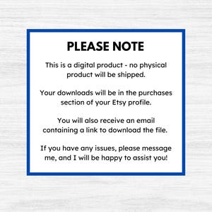 May include: A white background with a blue border containing the text "PLEASE NOTE". The text explains this is a digital product, downloads are in the Etsy profile purchases section, and an email with a download link will be sent.