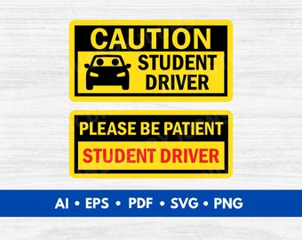 May include: Two rectangular signs with yellow and black borders. The top sign reads CAUTION STUDENT DRIVER with a car icon. The bottom sign reads PLEASE BE PATIENT and STUDENT DRIVER in red text. Below, the text AI, EPS, PDF, SVG, PNG is visible.