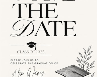 May include: A graduation save the date card featuring black text on a cream background. The card displays the words SAVE THE DATE, CLASS OF 2025, and the name Alex Wang. A black and white illustration of a graduation cap, a diploma, and leaves.