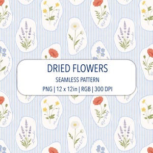 May include: A seamless pattern featuring illustrations of dried flowers including red poppies, lavender, white daisies, and buttercups on a light blue and white striped background. The text reads: DRIED FLOWERS SEAMLESS PATTERN PNG | 12 x 12in | RGB | 300 DPI.