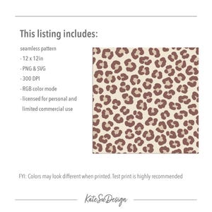 May include: A digital seamless leopard print pattern featuring dark brown spots on a light beige background. The text reads: This listing includes: seamless pattern, 12 x 12in, PNG & SVG, 300 DPI, RGB color mode, licensed for personal and limited commercial use.