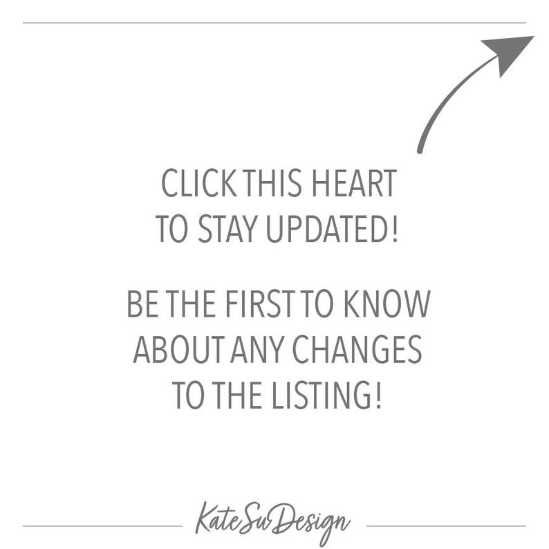 May include: A white graphic with gray text that reads: CLICK THIS HEART TO STAY UPDATED! BE THE FIRST TO KNOW ABOUT ANY CHANGES TO THE LISTING! A gray arrow points toward the top right corner, and the text Kate Su Design appears at the bottom.