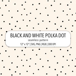 May include: A seamless pattern featuring black polka dots on a cream background. The text "BLACK AND WHITE POLKA DOT" is displayed on a white rounded rectangle. The pattern is 12" x 12" and available in SVG and PNG formats.