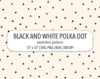 Black And White Polka Dot Seamless Pattern SVG PNG File Hand Drawn Cute Dot Toss Fabric Print Playful Minimalist Background Digital Paper